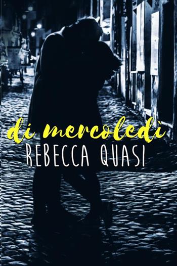 Di mercoledì - Rebecca Quasi - Libro StreetLib 2020 | Libraccio.it