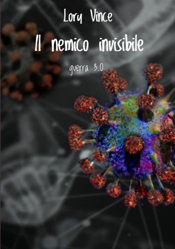 Il nemico invisibile. Guerra 3.0 - Lory Vince - Libro StreetLib 2020 | Libraccio.it