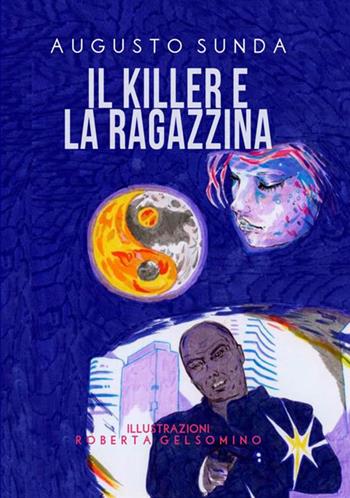 Il killer e la ragazzina - Augusto Sunda - Libro StreetLib 2020 | Libraccio.it
