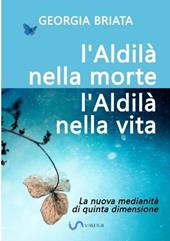 L'aldilà nella morte, l'aldilà nella vita. La nuova medianità di quinta dimensione