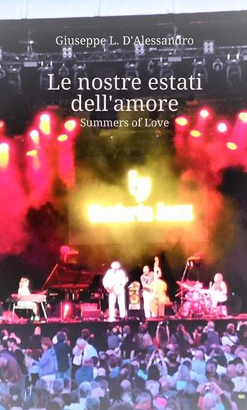 Le nostre estati dell'amore. Summers of love - Giuseppe L. D'Alessandro - Libro StreetLib 2020 | Libraccio.it