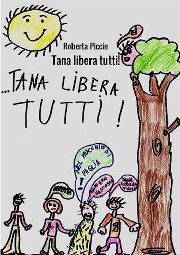 Tana libera tutti! - Roberta Piccin - Libro StreetLib 2020 | Libraccio.it
