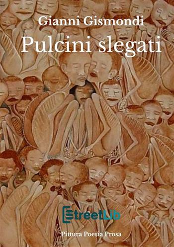 Pulcini slegati - Gianni Gismondi - Libro StreetLib 2020 | Libraccio.it