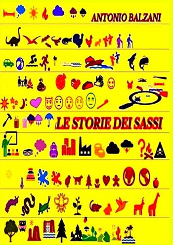 Le storie dei sassi - Antonio Balzani - Libro StreetLib 2020 | Libraccio.it