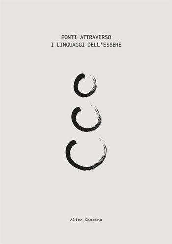 Ponti attraverso i linguaggi dell'Essere - Alice Soncina - Libro StreetLib 2020 | Libraccio.it