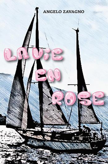 La vie en rose - Angelo Zavagno - Libro StreetLib 2020 | Libraccio.it
