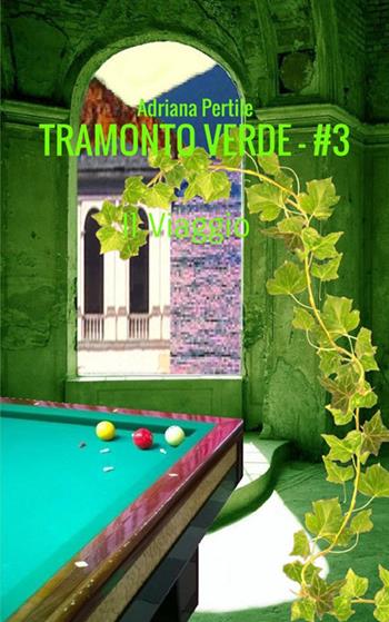 Il viaggio. Tramonto verde. Vol. 3 - Adriana Pertile - Libro StreetLib 2020 | Libraccio.it