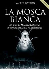 La mosca bianca. 40 anni da Milano a La Spezia