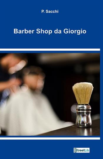 Barber shop da Giorgio - P. Sacchi - Libro StreetLib 2020 | Libraccio.it