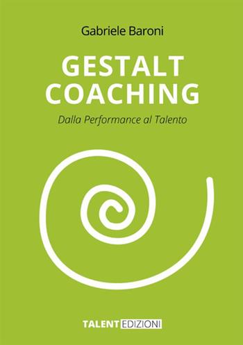 Gestalt coaching. Dalla performance al talento - Gabriele Baroni - Libro StreetLib 2020 | Libraccio.it