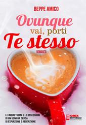 Ovunque vai porti te stesso