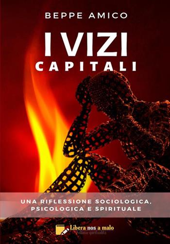 I vizi capitali. Una riflessione sociologica, psicologica e spirituale - Beppe Amico - Libro StreetLib 2020 | Libraccio.it