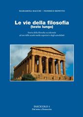 Le vie della filosofia. Storia della filosofia occidentale ad uso delle scuole medie superiori e degli autodidatti. Ediz. ampliata. Vol. 1: Dal mito a Democrito