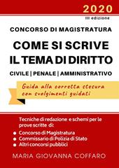 Concorso Magistratura. Come si scrive il tema di diritto Civile, Penale e Amministrativo. Tecniche di redazione e schemi per le prove di Magistratura, Commissario di Polizia e altri concorsi