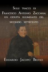 Sulle tracce di Francesco Antonio Zaccaria: un gesuita illuminato del secondo Settecento