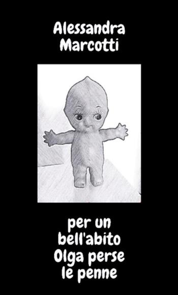 Per un bell'abito Olga perse le penne - Alessandra Marcotti - Libro StreetLib 2020 | Libraccio.it