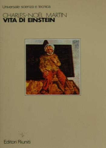 Vita di Einstein - Charles N. Martin - Libro Editori Riuniti 1983, Universale | Libraccio.it