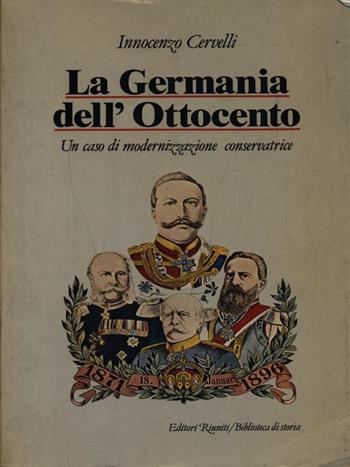 La germania dell'Ottocento. Un caso di modernizzazione conservatrice - Innocenzo Cervelli - Libro Editori Riuniti 1988, Biblioteca di storia | Libraccio.it