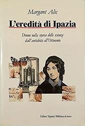 L' eredità di Ipazia. Donne nella storia delle scienze dall'antichità all'Ottocento