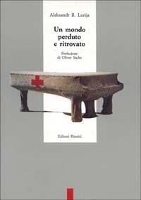 Un mondo perduto e ritrovato - Aleksandr Lurija - Libro Editori Riuniti 1994, I grandi | Libraccio.it