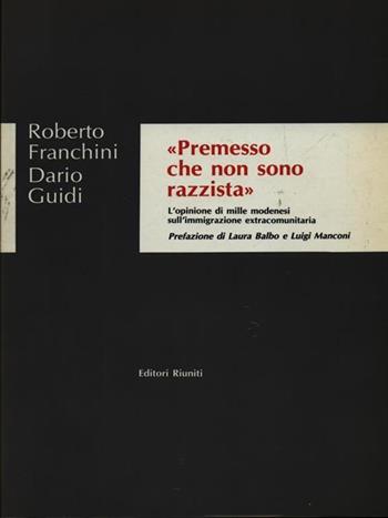Premesso che non sono razzista - Roberto Franchini, Dario Guidi - Libro Editori Riuniti 1994, I libelli | Libraccio.it