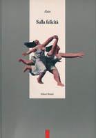 Sulla felicità - Alain - Libro Editori Riuniti 1994, Grandi opere | Libraccio.it