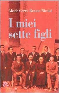 I miei sette figli - Alcide Cervi, Renato Nicolai - Libro Editori Riuniti 1995, Operette | Libraccio.it
