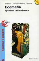 Ecomafia. I predoni dell'ambiente - Antonio Cianciullo, Enrico Fontana - Libro Editori Riuniti 1995, Universale economica | Libraccio.it