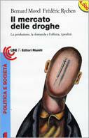 Il mercato delle droghe. La produzione, la domanda e l'offerta, i profitti - Bernard Morel, Frédéric Rychen - Libro Editori Riuniti 1995, Universale economica | Libraccio.it