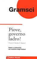 Piove, governo ladro! Satire e polemiche sul costume degli italiani - Antonio Gramsci - Libro Editori Riuniti 1996, Filosofia. Opere varie | Libraccio.it