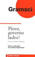 Piove, governo ladro! Satire e polemiche sul costume degli italiani - Antonio Gramsci - Libro Editori Riuniti 1996, Filosofia. Opere varie | Libraccio.it