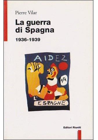 La guerra di Spagna (1936-1939) - Pierre Vilar - Libro Editori Riuniti 1996, Storia Opere varie | Libraccio.it