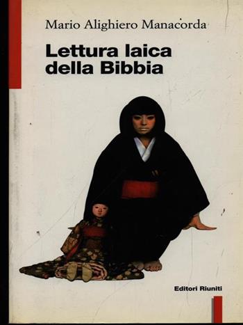 Lettura laica della Bibbia - M. Alighiero Manacorda - Libro Editori Riuniti 1996, Filosofia. Opere varie | Libraccio.it