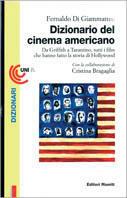 Dizionario del cinema americano. Da Griffith a Tarantino, tutti i film che hanno fatto la storia di Hollywood - Fernaldo Di Giammatteo - Libro Editori Riuniti 1996, Comunicaz. e scienze sociali. Opere varie | Libraccio.it