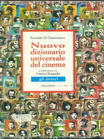 Nuovo dizionario universale del cinema. Gli autori - Fernaldo Di Giammatteo, Cristina Bragaglia - Libro Editori Riuniti 1996, Grandi opere | Libraccio.it