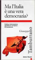 Ma l'Italia è una vera democrazia? Politica, informazione e giustizia in un'epoca di transizione - Giuseppe Tamburrano - Libro Editori Riuniti 1997, Primo piano | Libraccio.it