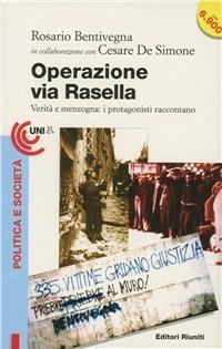 Operazione via Rasella. Verità e menzogne - Rosario Bentivegna, Cesare De Simone - Libro Editori Riuniti 1996, Attualità, politica, società | Libraccio.it