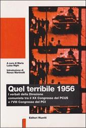 Quel terribile 1956. I verbali della direzione comunista tra il 20º Congresso del PCUS e l'8º Congresso del PCI