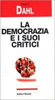 La democrazia e i suoi critici - Robert A. Dahl - Libro Editori Riuniti 1997, Attualità, politica, società | Libraccio.it