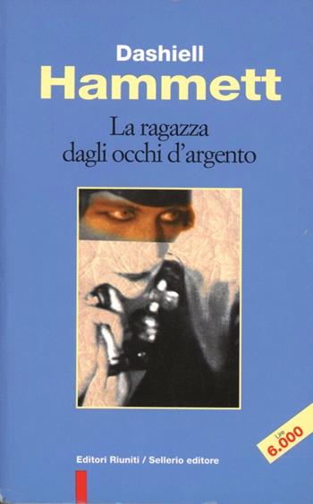 La ragazza dagli occhi d'argento - Dashiell Hammett - Libro Editori Riuniti 1997, Tracce | Libraccio.it