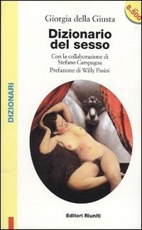 Dizionario del sesso - Giorgia Della Giusta - Libro Editori Riuniti 1997, Universale economica | Libraccio.it