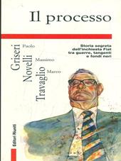 Il processo. Storia segreta dell'inchiesta Romiti: guerre, tangenti e fondi neri Fiat