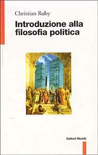 Introduzione alla filosofia politica - Christian Ruby - Libro Editori Riuniti 1998, Biblioteca tascabile | Libraccio.it