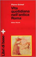 Vita quotidiana nell'antica Roma. Con floppy disk - Pierre Grimal - Libro Editori Riuniti 1998, Storia Opere varie | Libraccio.it