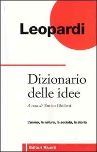 Dizionario delle idee - Giacomo Leopardi - Libro Editori Riuniti 1998, Letteratura. Opere varie | Libraccio.it