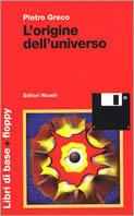 L' origine dell'universo. Con floppy disk - Pietro Greco - Libro Editori Riuniti 1998, Scienze. Opere varie | Libraccio.it