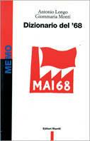 Dizionario del '68 - Giommaria Monti, Antonio Longo - Libro Editori Riuniti 1998, Storia Opere varie | Libraccio.it