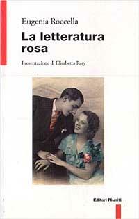 La letteratura rosa - Eugenia Roccella - Libro Editori Riuniti 1998, Biblioteca tascabile | Libraccio.it