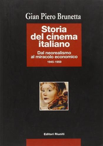 Storia del cinema italiano. Vol. 3: Dal neorealismo al miracolo economico 1945-1959. - Gian Piero Brunetta - Libro Editori Riuniti 1998, I testi | Libraccio.it