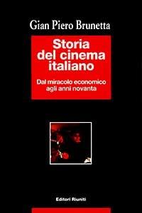 Storia del cinema italiano. Vol. 4: Dal miracolo economico agli anni novanta 1960-1993. - Gian Piero Brunetta - Libro Editori Riuniti 1998, I testi | Libraccio.it